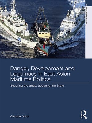 cover image of Danger, Development and Legitimacy in East Asian Maritime Politics